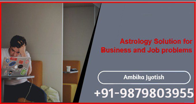 Astrology Solution For Business and Job Problems